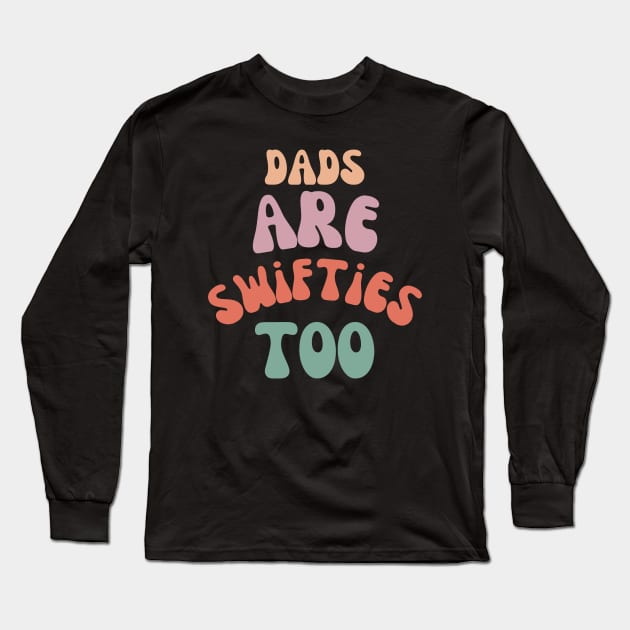 dads are swifties too Long Sleeve T-Shirt by dushkuai